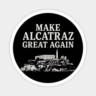 Make Alcatraz Great Again – Funny Political Satire Design Magnet